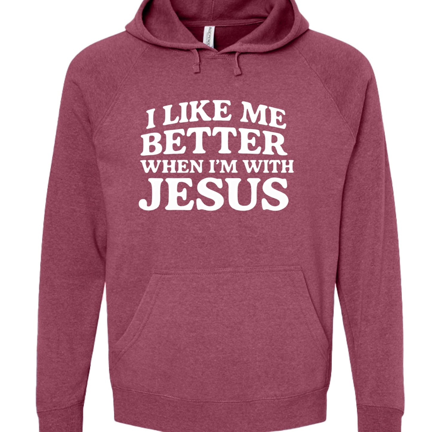 I Like Me Better When I'm With Jesus Unisex Christian Pullover Hooded Sweatshirt - ClaimedbyGodDesigns