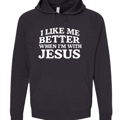 I Like Me Better When I'm With Jesus Unisex Christian Pullover Hooded Sweatshirt - ClaimedbyGodDesigns