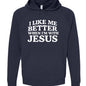 I Like Me Better When I'm With Jesus Unisex Christian Pullover Hooded Sweatshirt - ClaimedbyGodDesigns