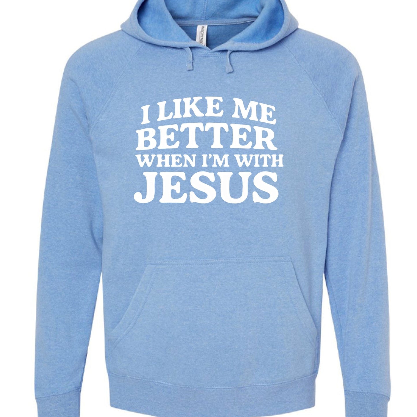 I Like Me Better When I'm With Jesus Unisex Christian Pullover Hooded Sweatshirt - ClaimedbyGodDesigns