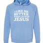 I Like Me Better When I'm With Jesus Unisex Christian Pullover Hooded Sweatshirt - ClaimedbyGodDesigns