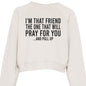 I'm That Friend Women’s Christian Cropped Pullover Sweatshirt - ClaimedbyGodDesigns