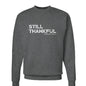Still Thankful Unisex Christian Pullover Sweatshirt - ClaimedbyGodDesigns