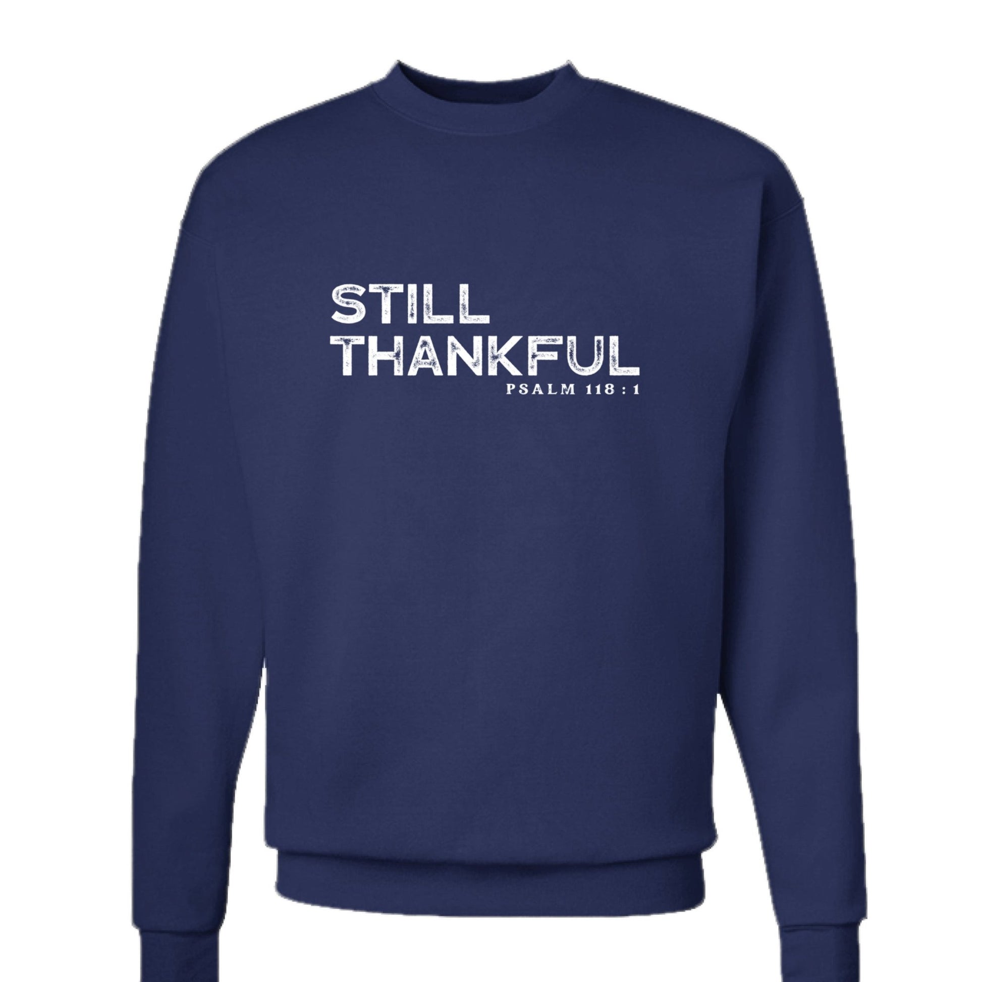 Still Thankful Unisex Christian Pullover Sweatshirt - ClaimedbyGodDesigns