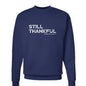Still Thankful Unisex Christian Pullover Sweatshirt - ClaimedbyGodDesigns