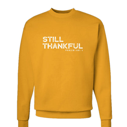 Still Thankful Unisex Christian Pullover Sweatshirt - ClaimedbyGodDesigns