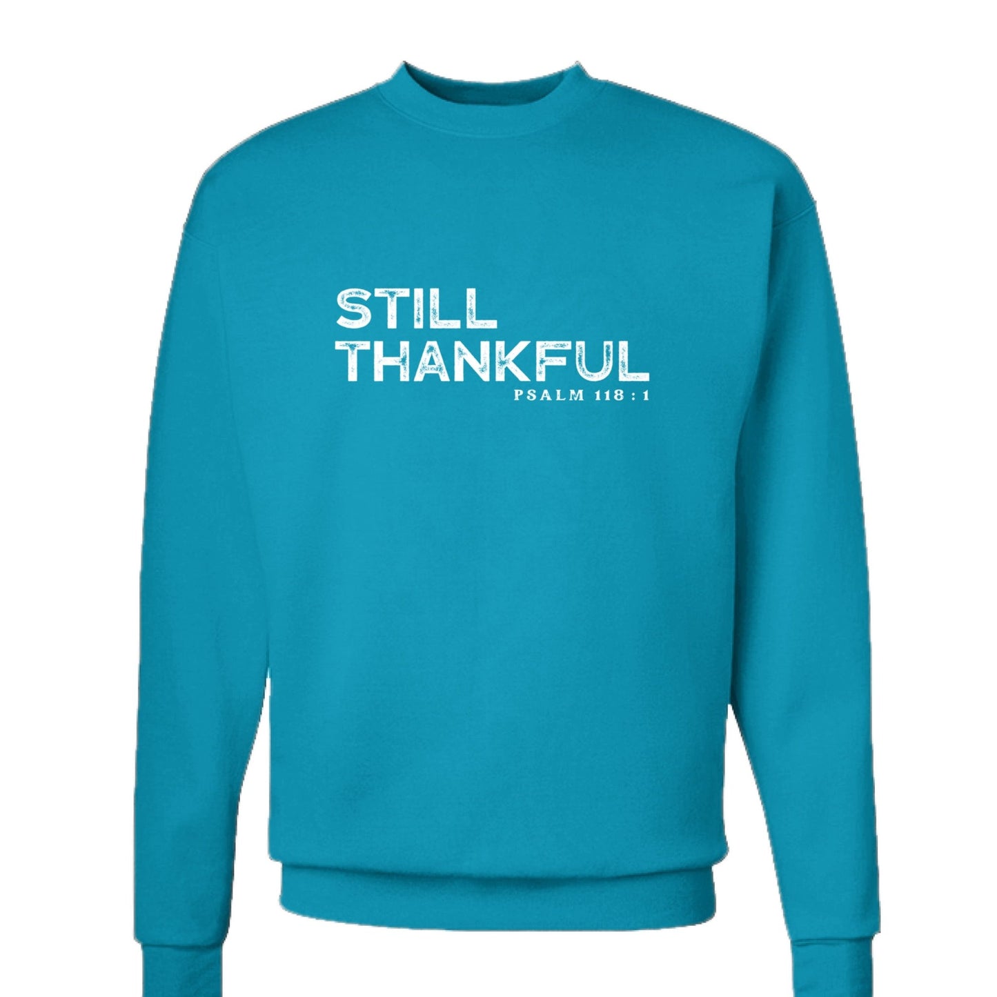 Still Thankful Unisex Christian Pullover Sweatshirt - ClaimedbyGodDesigns