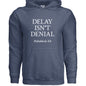 Delay Isn't Denial Unisex Christian Pullover Hooded Sweatshirt - ClaimedbyGodDesigns