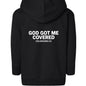 He Got Me Covered Toddler Christian Full - zip Hooded Sweatshirt - ClaimedbyGodDesigns