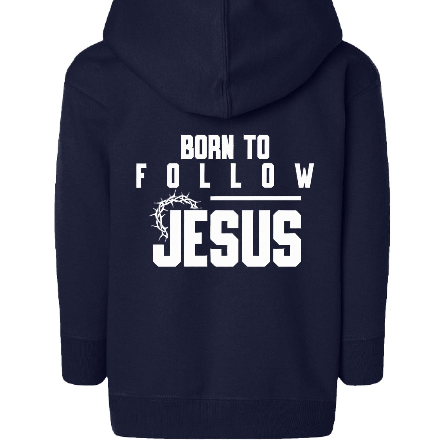 Born To Follow Him Toddler Christian Full - Zip Hooded Sweatshirt - ClaimedbyGodDesigns