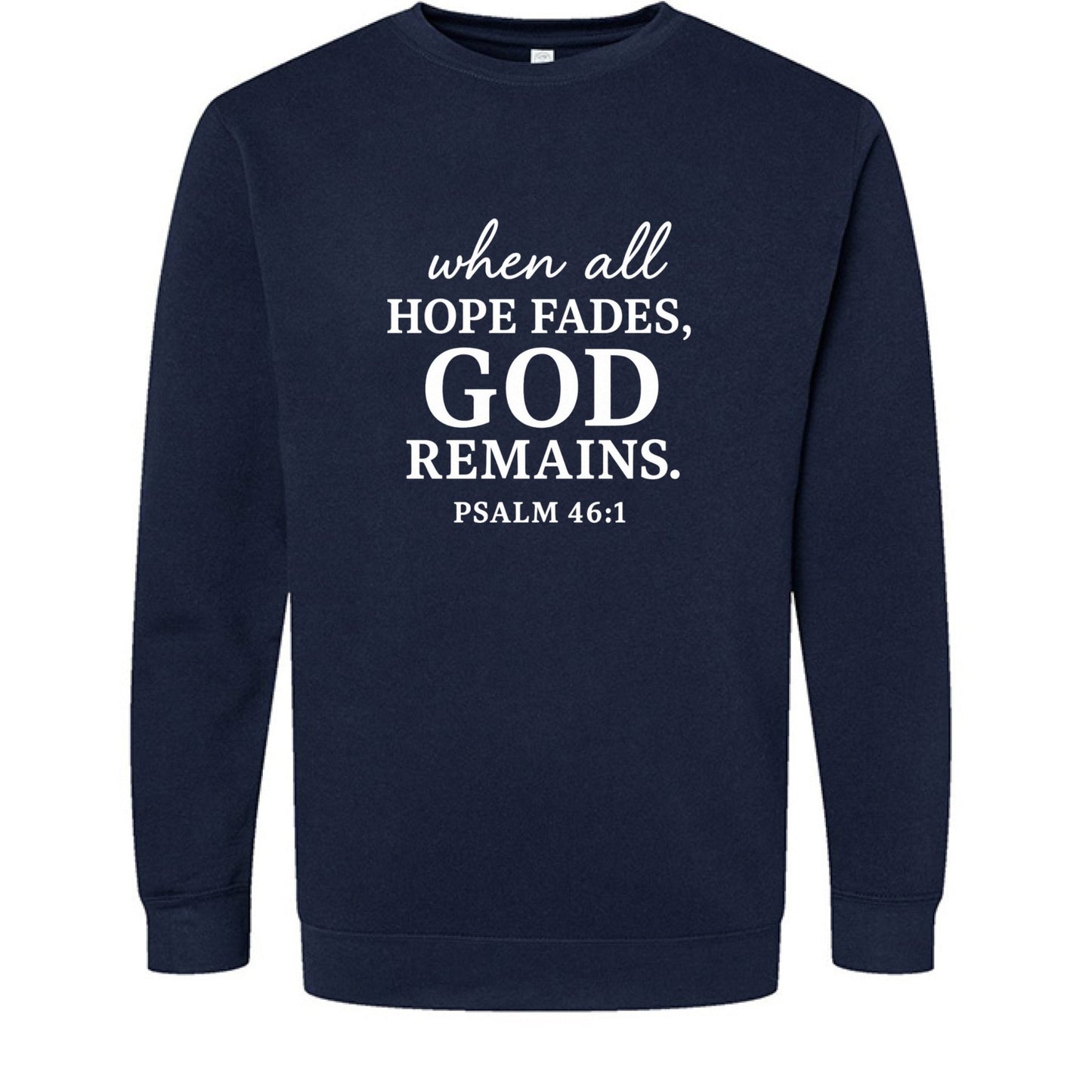 When All Fails He Remains Christian Unisex Pullover Sweatshirt - ClaimedbyGodDesigns