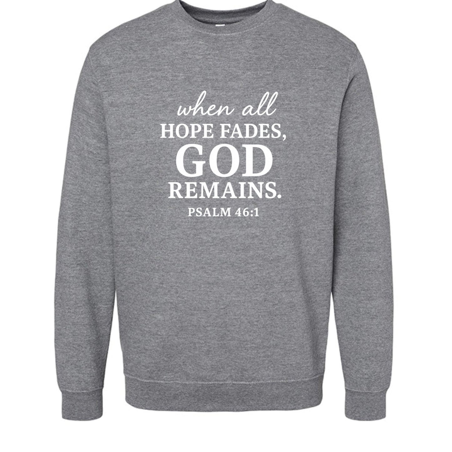 When All Fails He Remains Christian Unisex Pullover Sweatshirt - ClaimedbyGodDesigns