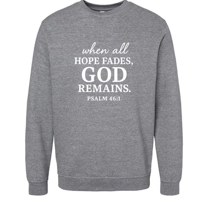 When All Fails He Remains Christian Unisex Pullover Sweatshirt - ClaimedbyGodDesigns