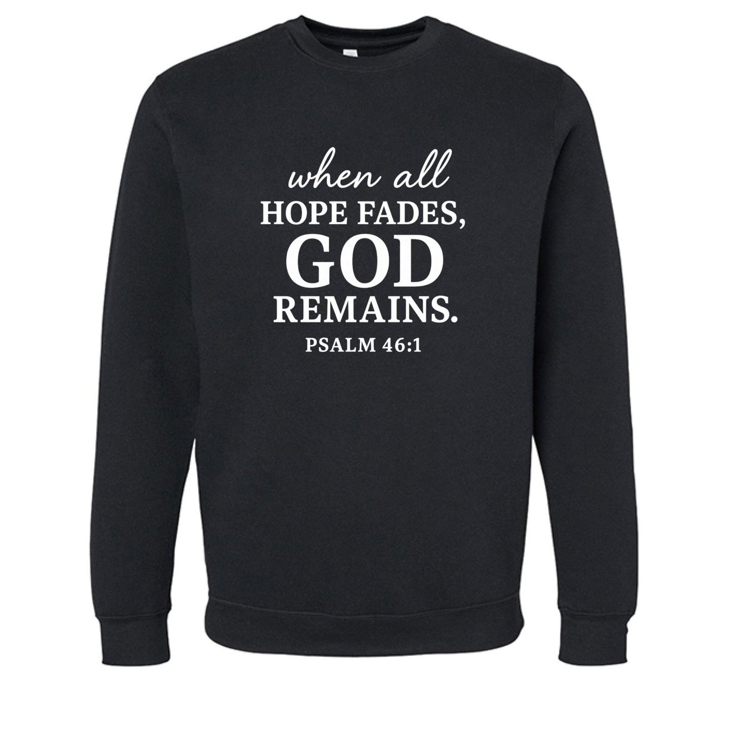 When All Fails He Remains Christian Unisex Pullover Sweatshirt - ClaimedbyGodDesigns