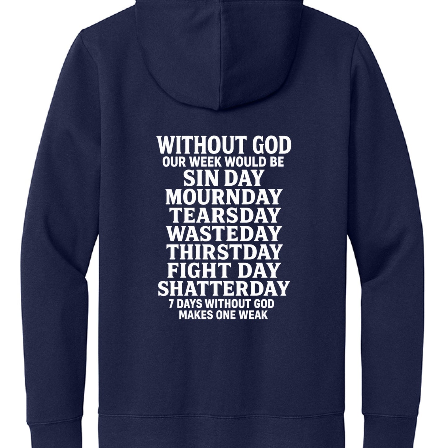 Seven Days Without Him Unisex Christian Full - Zip Hooded Sweatshirt - ClaimedbyGodDesigns