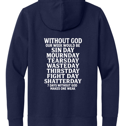 Seven Days Without Him Unisex Christian Full - Zip Hooded Sweatshirt - ClaimedbyGodDesigns
