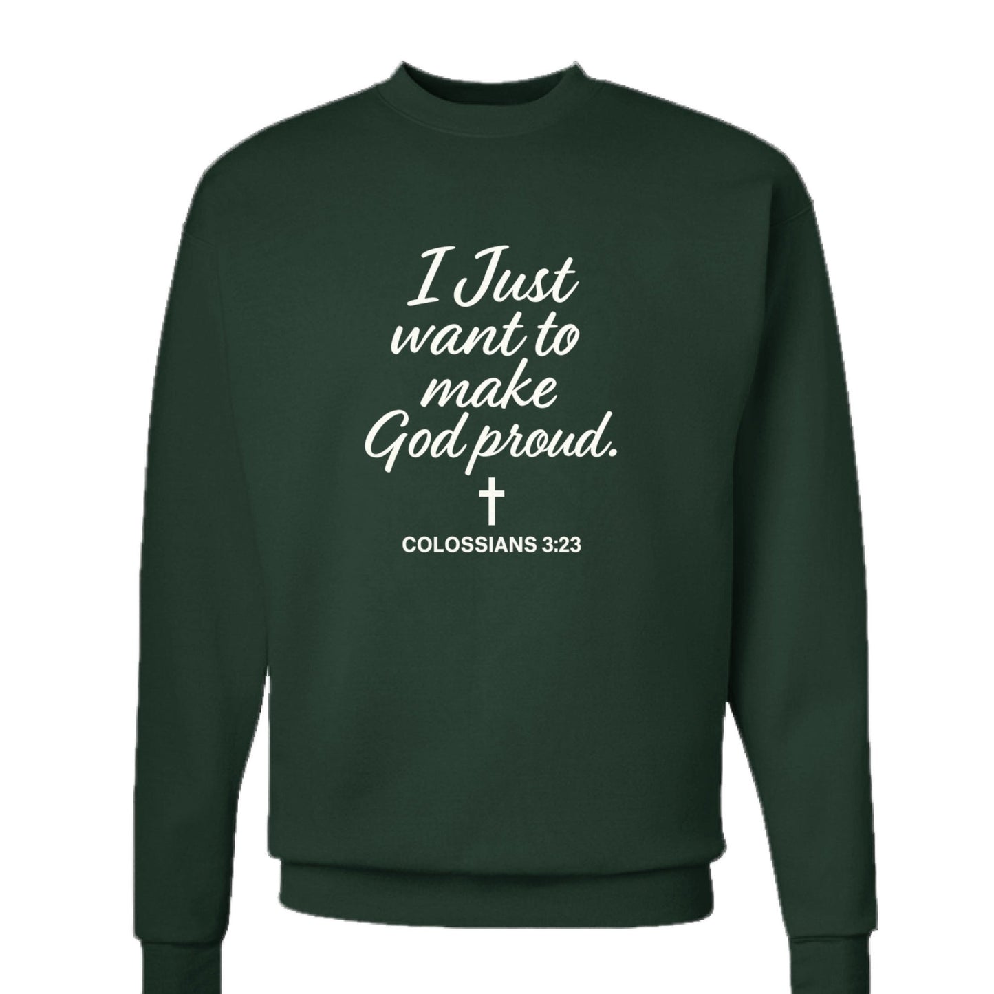 I Just Want To Make Him Proud Unisex Christian Pullover Sweatshirt - ClaimedbyGodDesigns