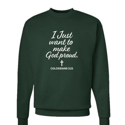 I Just Want To Make Him Proud Unisex Christian Pullover Sweatshirt - ClaimedbyGodDesigns