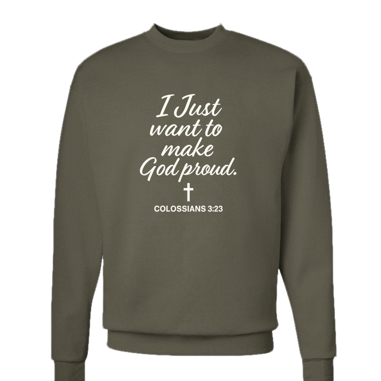 I Just Want To Make Him Proud Unisex Christian Pullover Sweatshirt - ClaimedbyGodDesigns