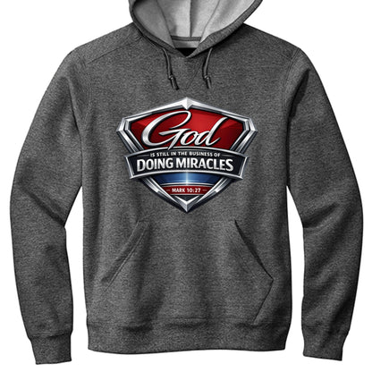 Mark 10:27 God is Still In The Business Of Doing Miracles Unisex Christian Pullover Hooded Sweatshirt - ClaimedbyGodDesigns