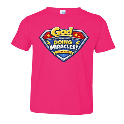 Mark 10:27 God Is Still In The Business Of Doing Miracles Toddler Christian T‑Shirt - ClaimedbyGodDesigns
