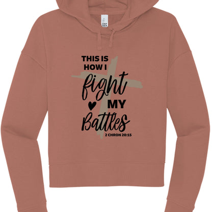 This Is How I Fight My Battles Women's Cropped Hooded Pullover Sweatshirt - ClaimedbyGodDesigns