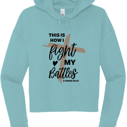 This Is How I Fight My Battles Women's Cropped Hooded Pullover Sweatshirt - ClaimedbyGodDesigns