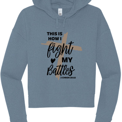 This Is How I Fight My Battles Women's Cropped Hooded Pullover Sweatshirt - ClaimedbyGodDesigns