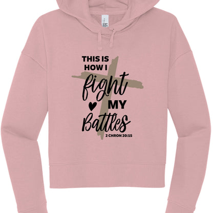 This Is How I Fight My Battles Women's Cropped Hooded Pullover Sweatshirt - ClaimedbyGodDesigns