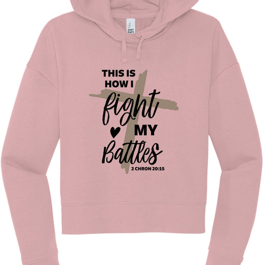 This Is How I Fight My Battles Women's Cropped Hooded Pullover Sweatshirt - ClaimedbyGodDesigns
