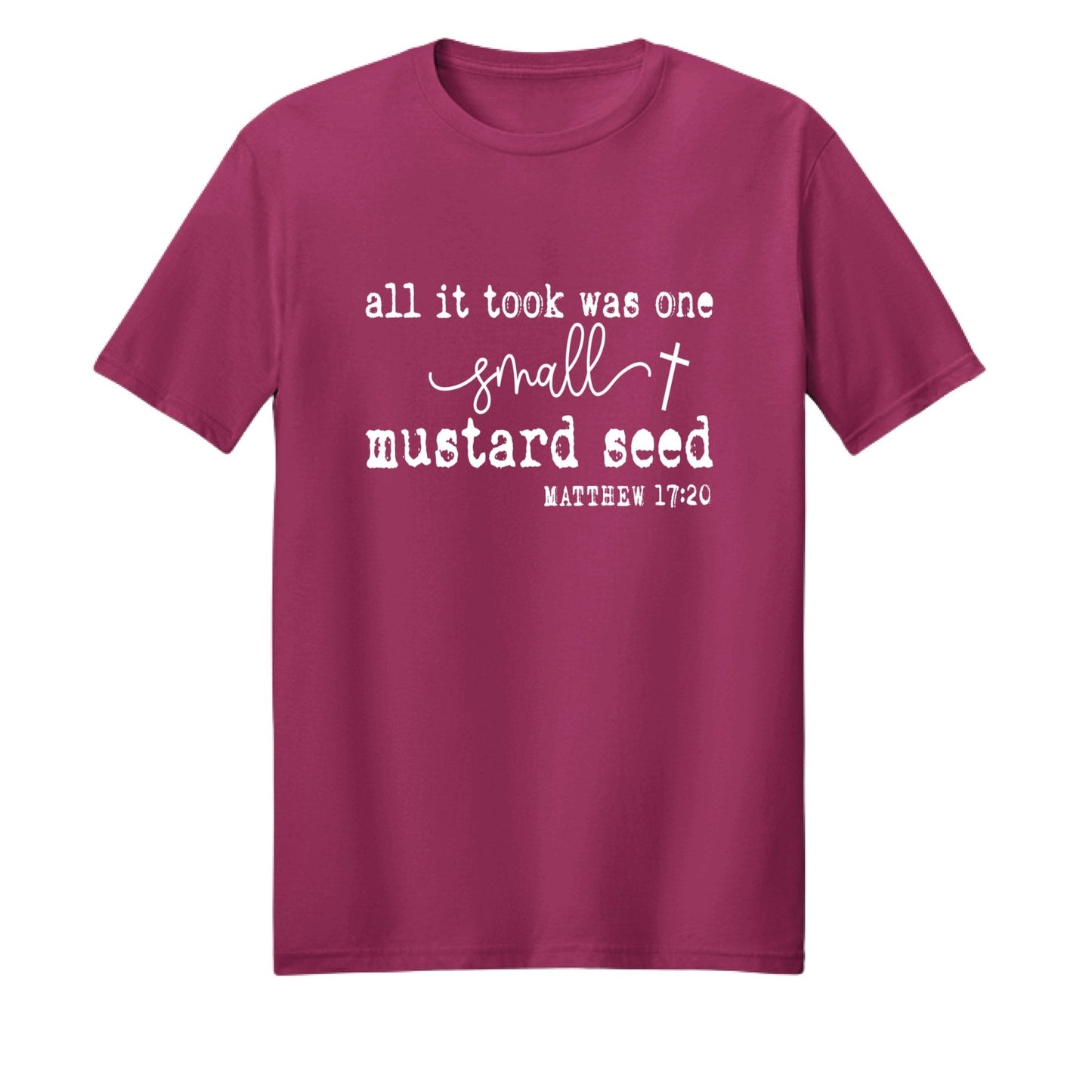 All It Took Was One Small Mustard Seed Unisex Christian T-shirt - ClaimedbyGodDesigns