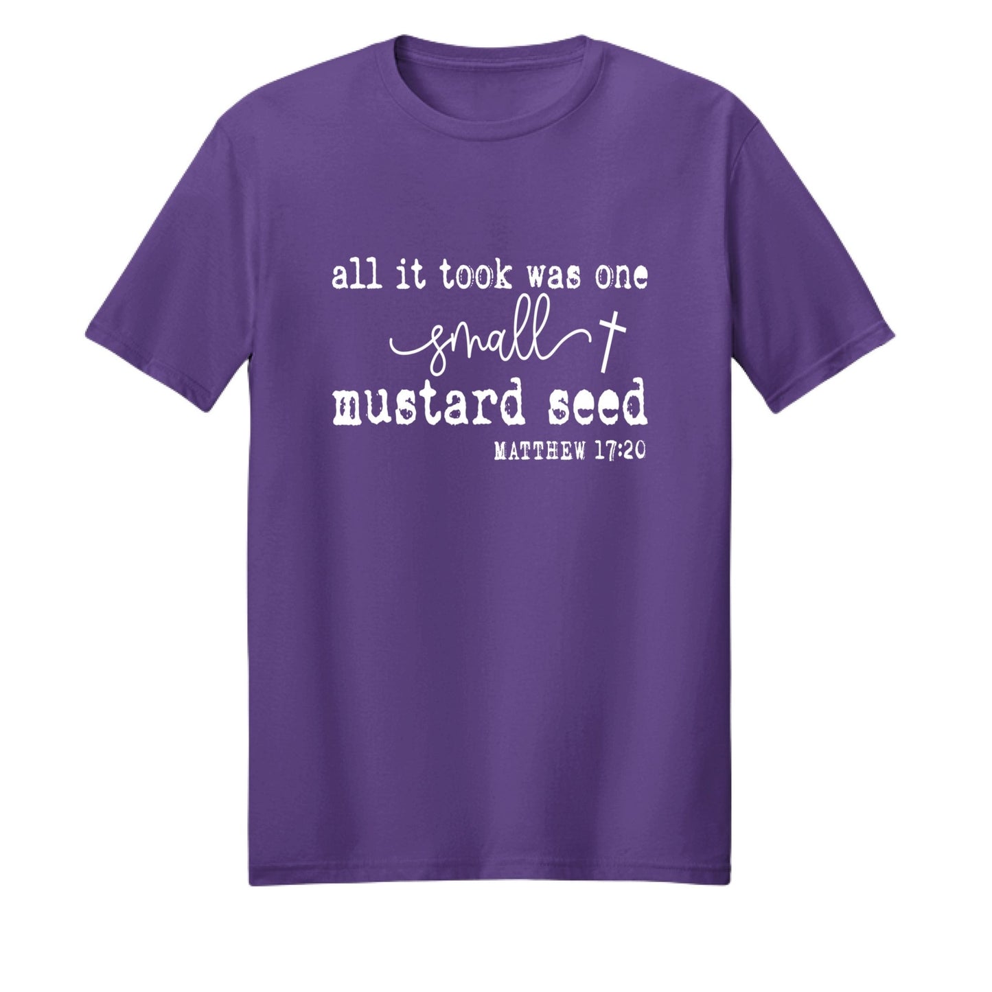 All It Took Was One Small Mustard Seed Unisex Christian T-shirt - ClaimedbyGodDesigns