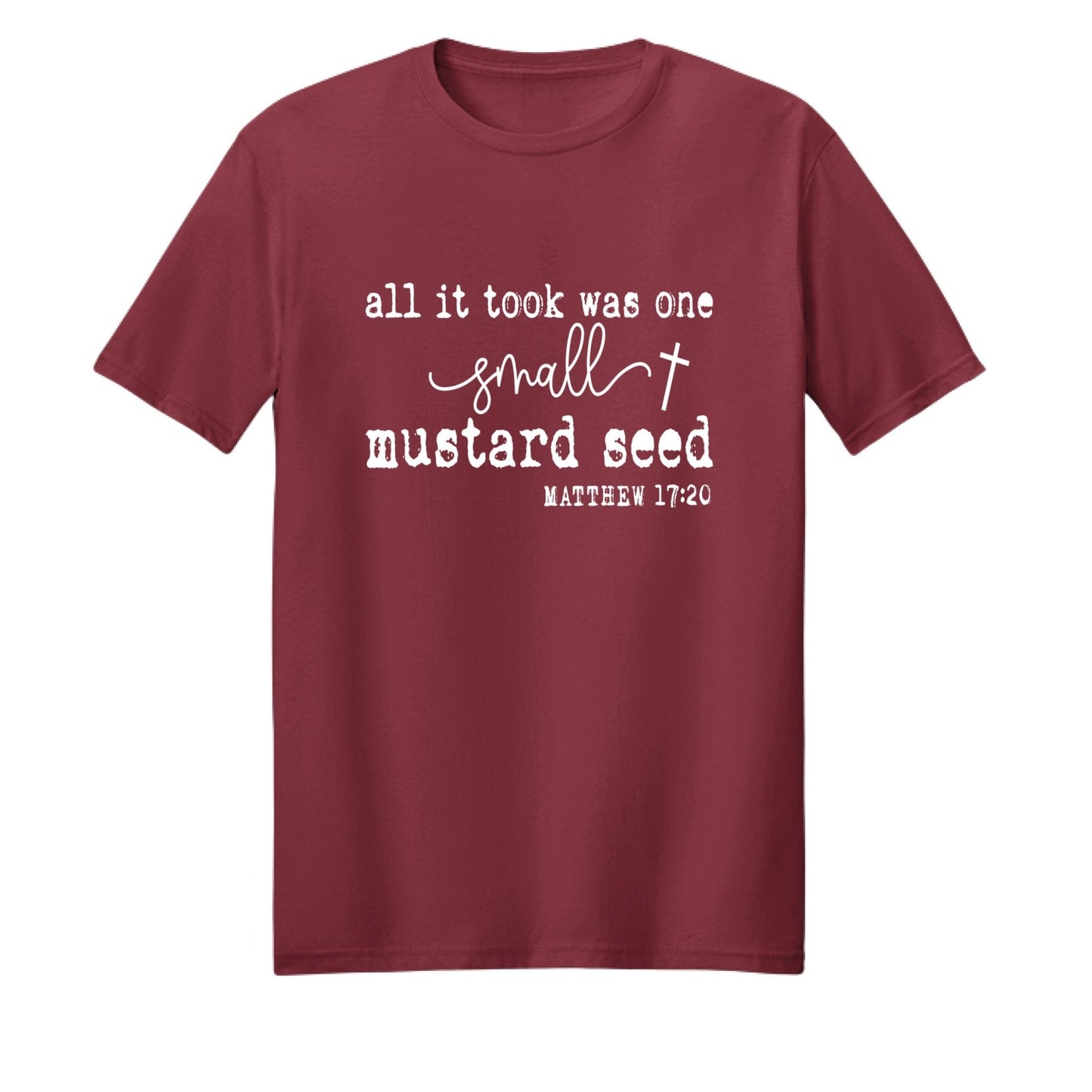 All It Took Was One Small Mustard Seed Unisex Christian T-shirt - ClaimedbyGodDesigns