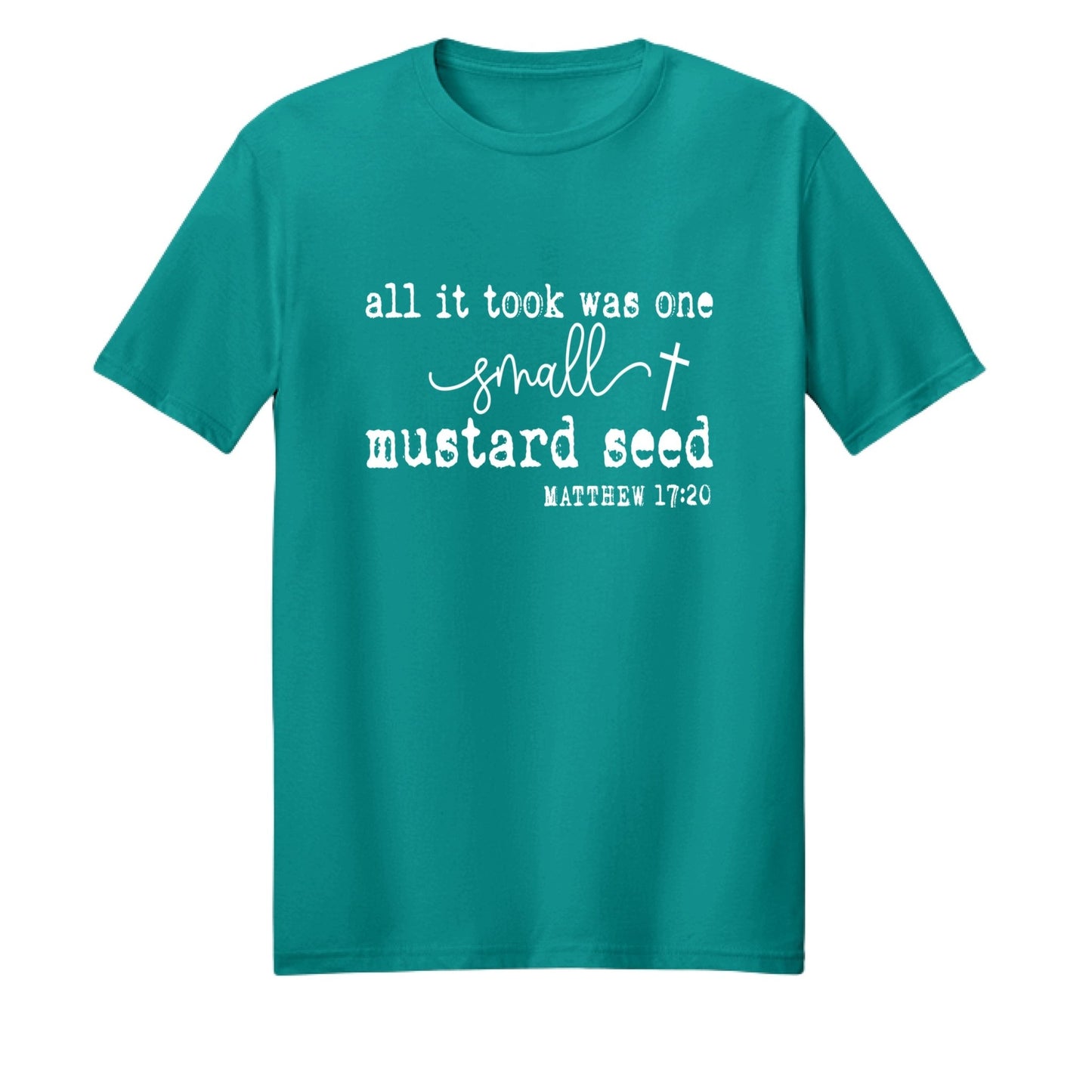 All It Took Was One Small Mustard Seed Unisex Christian T-shirt - ClaimedbyGodDesigns