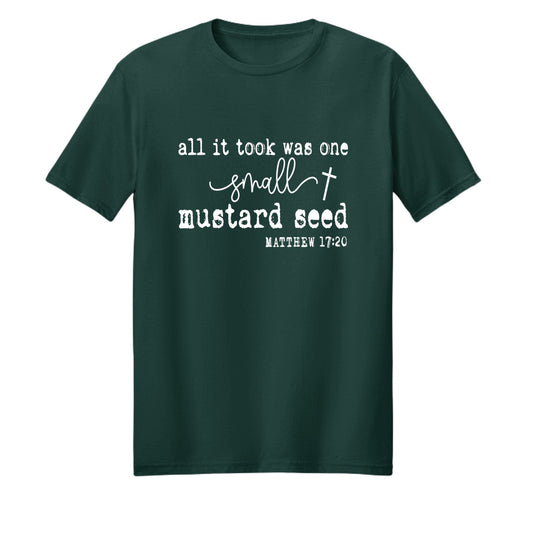 All It Took Was One Small Mustard Seed Unisex Christian T-shirt - ClaimedbyGodDesigns