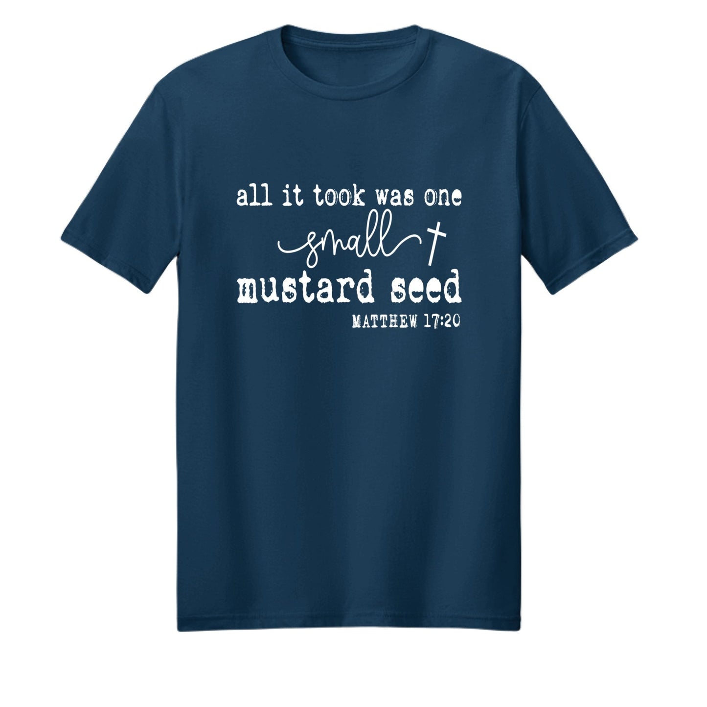 All It Took Was One Small Mustard Seed Unisex Christian T-shirt - ClaimedbyGodDesigns