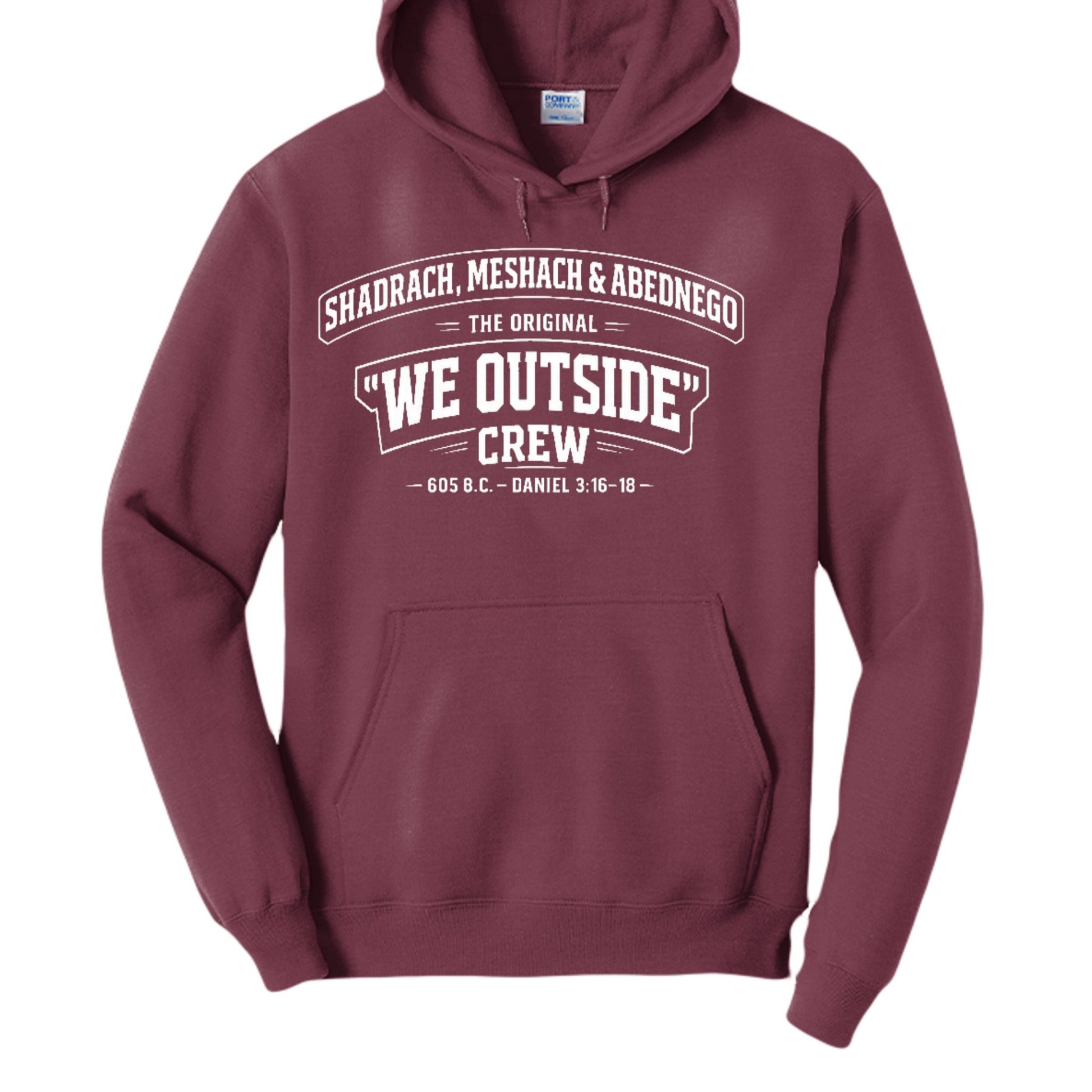 Shadrach, Meshach & Abednego – The Original “We Outside” Crew Funny Unisex Christian Pullover Hooded Sweatshirt - ClaimedbyGodDesigns