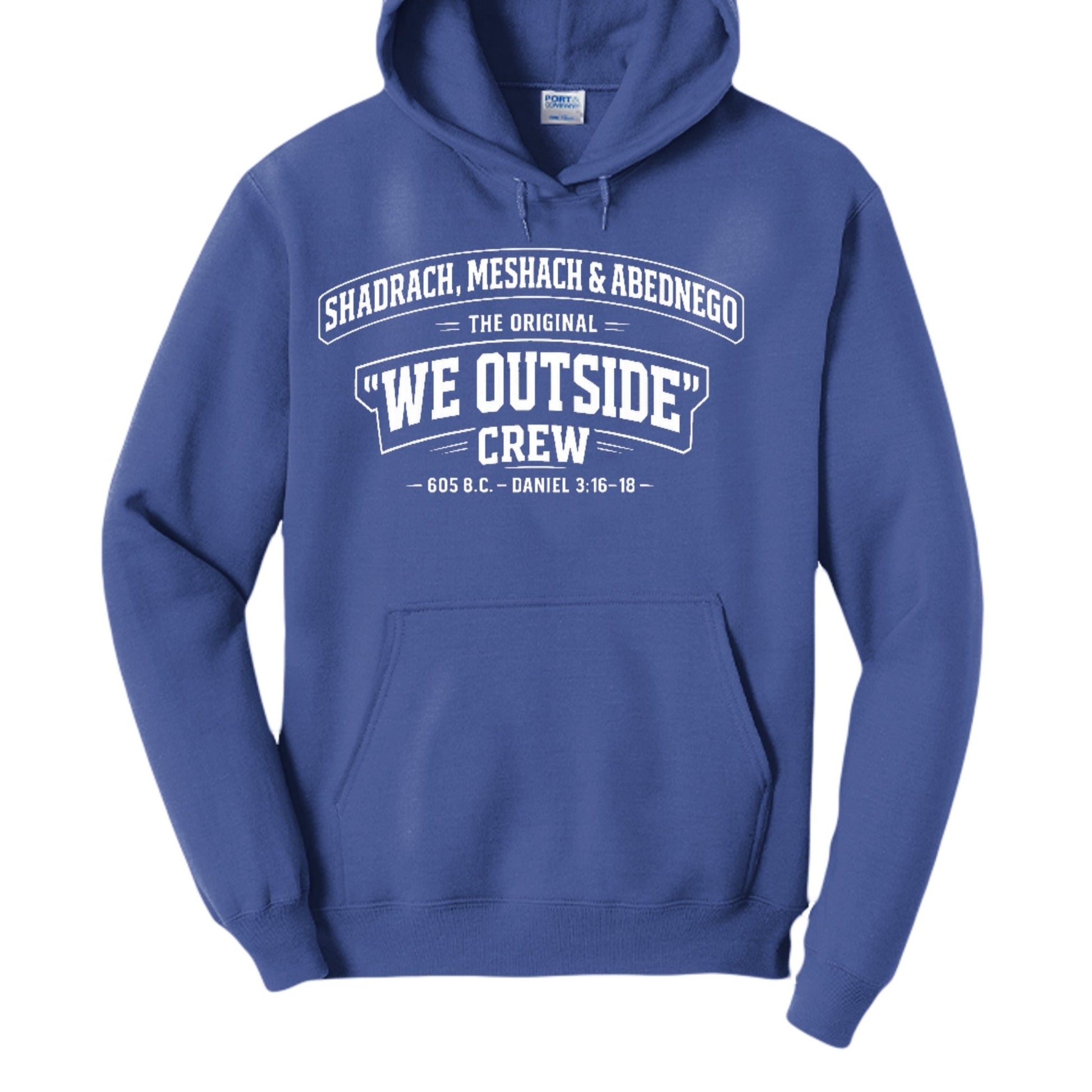 Shadrach, Meshach & Abednego – The Original “We Outside” Crew Funny Unisex Christian Pullover Hooded Sweatshirt - ClaimedbyGodDesigns