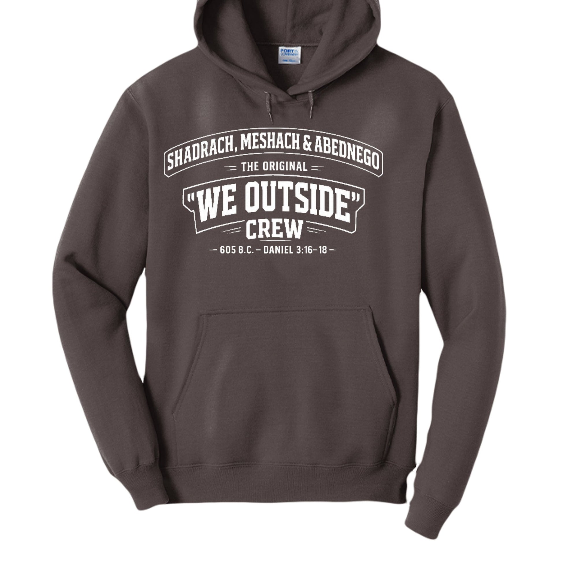 Shadrach, Meshach & Abednego – The Original “We Outside” Crew Funny Unisex Christian Pullover Hooded Sweatshirt - ClaimedbyGodDesigns