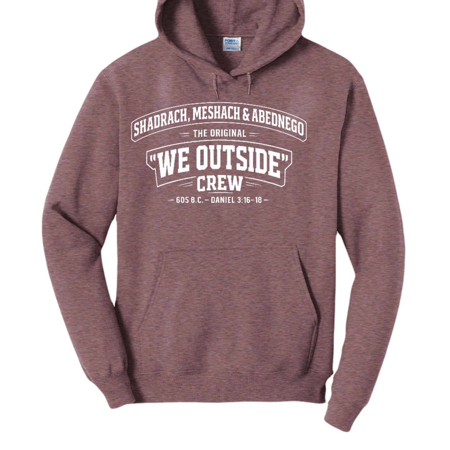 Shadrach, Meshach & Abednego – The Original “We Outside” Crew Funny Unisex Christian Pullover Hooded Sweatshirt - ClaimedbyGodDesigns