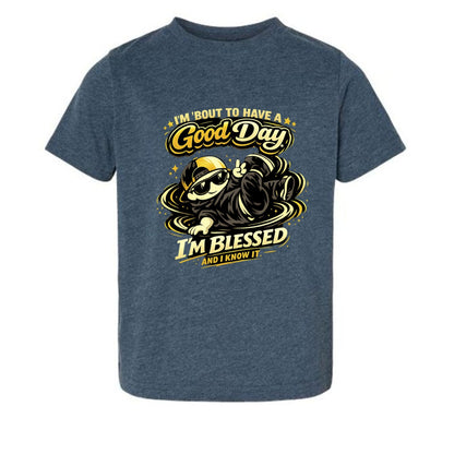 I'm 'bout To Have A Good Day I'm Blessed And I Know It Toddler Christian T-shirt - ClaimedbyGodDesigns