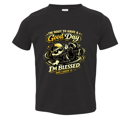 I'm 'bout To Have A Good Day I'm Blessed And I Know It Toddler Christian T-shirt - ClaimedbyGodDesigns