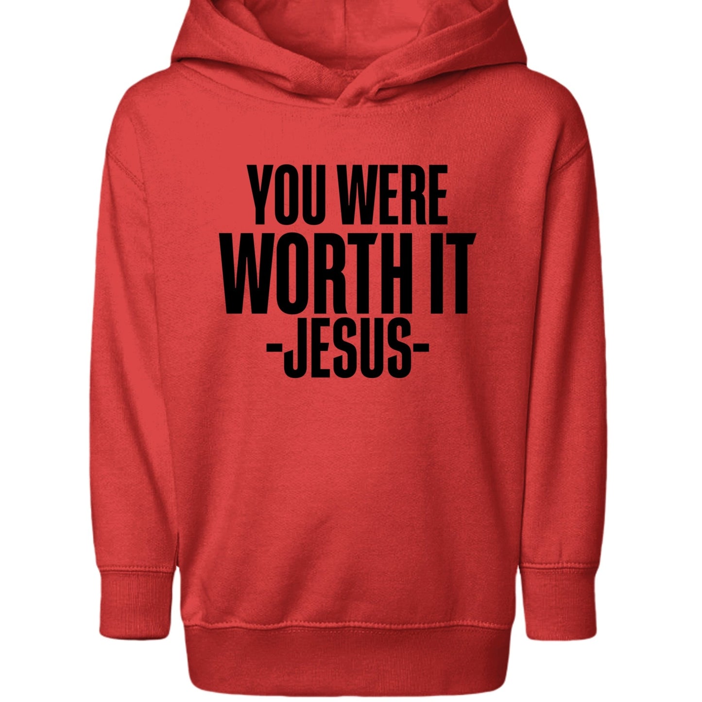 You Were Worth It — Signed, Jesus Toddler Christian Pullover Hooded Sweatshirt - ClaimedbyGodDesigns