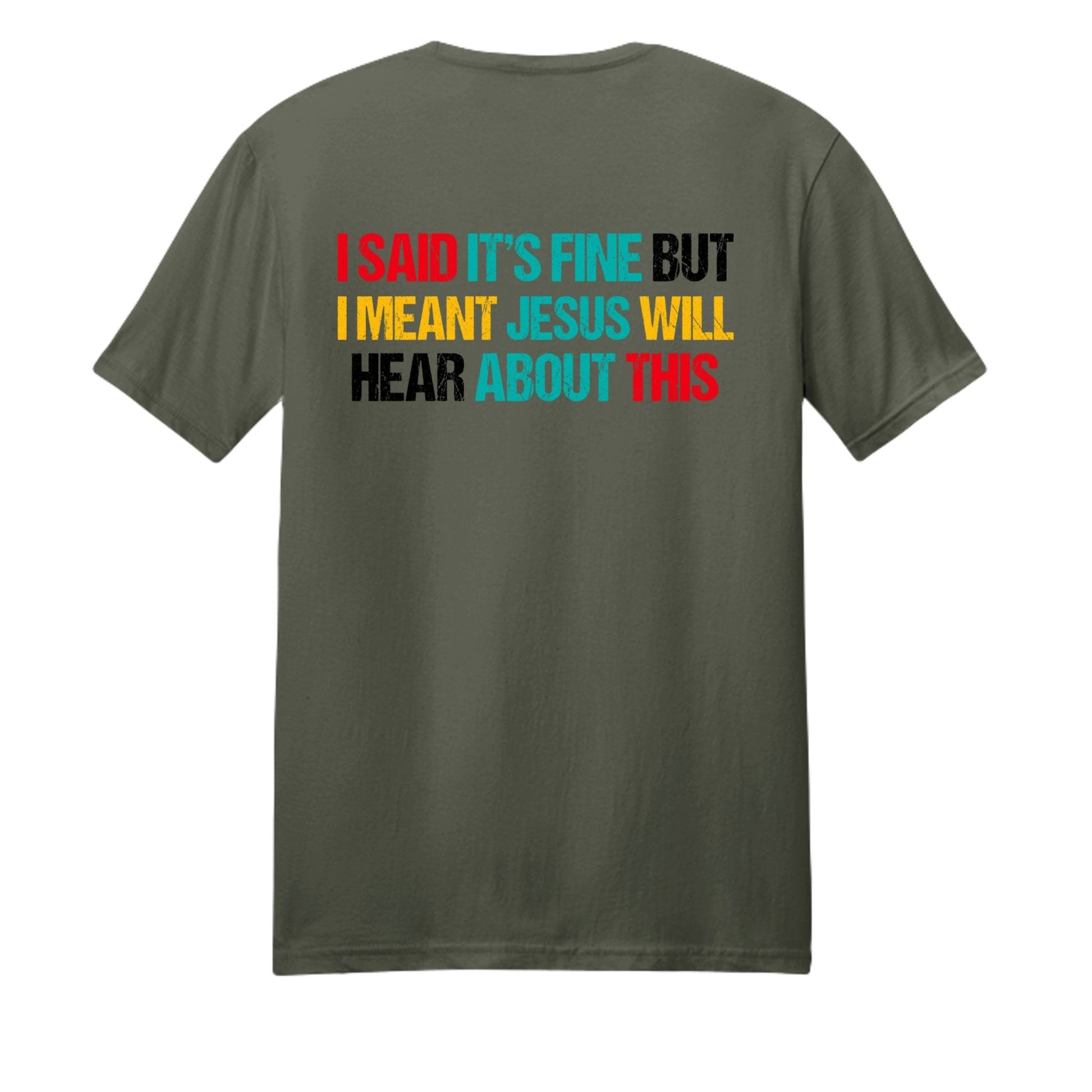 I Said It's Fine But I Meant Jesus Will Hear About This Funny Unisex Christian T-shirt - ClaimedbyGodDesigns