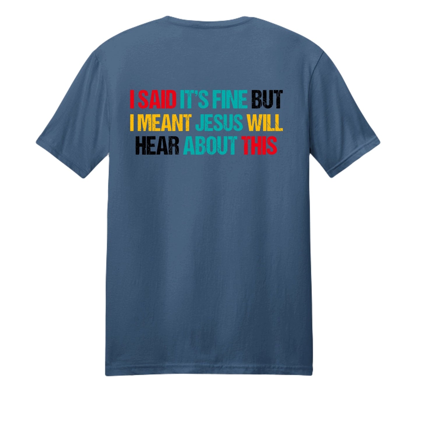 I Said It's Fine But I Meant Jesus Will Hear About This Funny Unisex Christian T-shirt - ClaimedbyGodDesigns