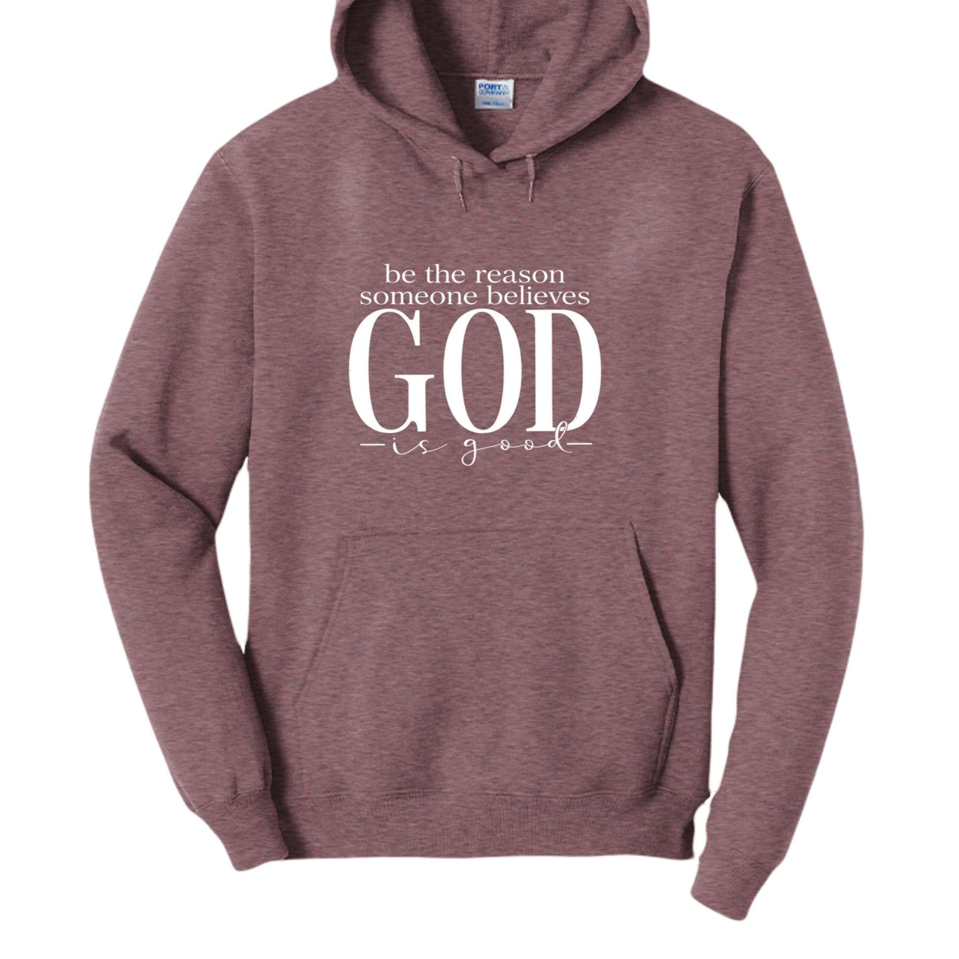 Be The Reason Someone Believes God Is Good Unisex Christian Pullover Hooded Sweatshirt - ClaimedbyGodDesigns