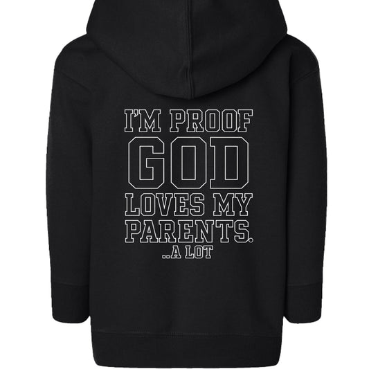 I'm Proof God Loves My Parents Alot Toddler Christian Full - Zip Hooded Sweatshirt - ClaimedbyGodDesigns
