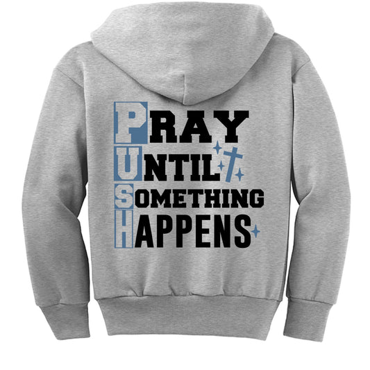 P.U.S.H. — Pray Until Something Happens Youth Christian Full - zip Hooded Sweatshirt - ClaimedbyGodDesigns