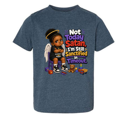 Not Today Satan I'm Still Sanctified In Time Out Toddler Christian T-shirt - ClaimedbyGodDesigns