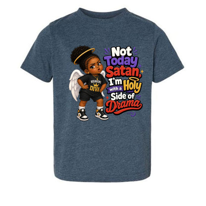 Not Today Satan I'm Holy With A Side Of Drama Toddler Christian T-shirt - ClaimedbyGodDesigns